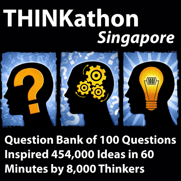 The 100 Questions That Inspired the World-Record-Setting THINKathon Brainstorm in Singapore